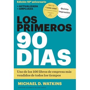 Watkins, Michael D Los Primeros 90 Días (the First 90 Days, Updated and Expanded Edition Spanish Edition): Estrategias para ponerse al día con mayor rapidez e inteligencia Watkins, Michael D Los Primeros 90 Días (the First 90 Days, Updated and Expanded Edition Spanish Edition): Estrategias para ponerse al día con mayor rapidez e inteligencia