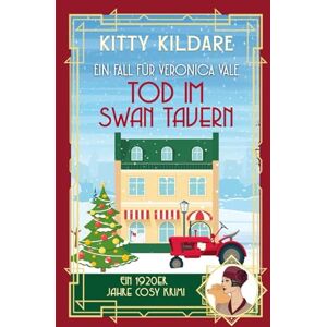 Kildare, Kitty Tod im Swan Tavern: Ein 1920er‑Jahre Cosy‑Krimi (Ein Fall für Veronica Vale) Kildare, Kitty Tod im Swan Tavern: Ein 1920er‑Jahre Cosy‑Krimi (Ein Fall für Veronica Vale)