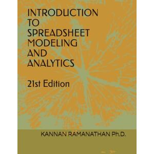 RAMANATHAN Ph.D., KANNAN INTRODUCTION TO SPREADSHEET MODELING AND ANALYTICS RAMANATHAN Ph.D., KANNAN INTRODUCTION TO SPREADSHEET MODELING AND ANALYTICS