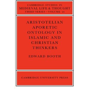Booth, Edward Aristotelian Aporetic Ontology in Islamic and Christian Thinkers: 20 (Cambridge Studies in Medieval Life and Thought: Third Series, Series Number 20) Booth, Edward Aristotelian Aporetic Ontology in Islamic and Christian Thinkers: 20 (Cambridge Studies in Medieval Life and Thought: Third Series, Series Number 20)