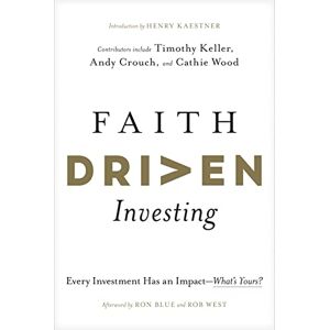 Henry Kaestner Faith Driven Investing: Every Investment Has an Impact--What's Yours? Henry Kaestner Faith Driven Investing: Every Investment Has an Impact--What's Yours?