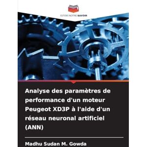 M Gowda, Madhu Sudan Analyse des paramètres de performance d'un moteur Peugeot XD3P à l'aide d'un réseau neuronal artificiel (ANN) M Gowda, Madhu Sudan Analyse des paramètres de performance d'un moteur Peugeot XD3P à l'aide d'un réseau neuronal artificiel (ANN)