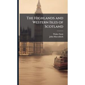 Scott The Highlands and Western Isles of Scotland Scott The Highlands and Western Isles of Scotland