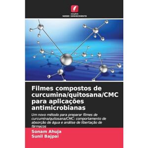 Ahuja, Sonam Filmes compostos de curcumina/quitosana/CMC para aplicações antimicrobianas: Um novo método para preparar filmes de curcumina/quitosana/CMC: ... de água e análise de libertação de fármacos Ahuja, Sonam Filmes compostos de curcumina/quitosana/CMC para aplicações antimicrobianas: Um novo método para preparar filmes de curcumina/quitosana/CMC: ... de água e análise de libertação de fármacos