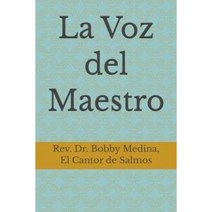 El Cantor de Salmos, Rev. Dr. Bobby Medina La Voz del Maestro El Cantor de Salmos, Rev. Dr. Bobby Medina La Voz del Maestro