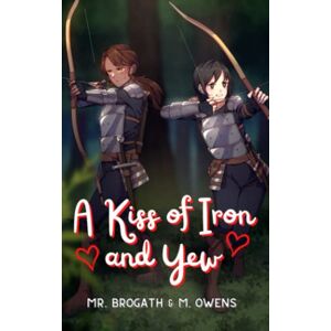 Owens, M. A Kiss of Iron and Yew: 3 (Tales of Love and Magic (Light Novels)) Owens, M. A Kiss of Iron and Yew: 3 (Tales of Love and Magic (Light Novels))