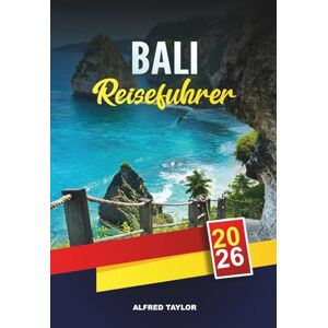 Taylor BALI REISEFÜHRER 2026: Erkunden Sie Brighton und die South Downs, Küstenklippen, historische Schlösser, Weinberge, Gartenwege und Familienstrände Taylor BALI REISEFÜHRER 2026: Erkunden Sie Brighton und die South Downs, Küstenklippen, historische Schlösser, Weinberge, Gartenwege und Familienstrände