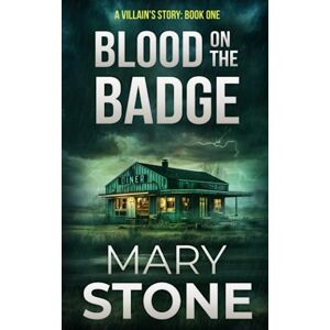 Stone, Mary Blood on the Badge (A Villain’s Story FBI Mystery Series) Stone, Mary Blood on the Badge (A Villain’s Story FBI Mystery Series)