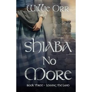 Orr, Willie Shiaba No More (Leaving the Land) Orr, Willie Shiaba No More (Leaving the Land)