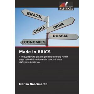 Nascimento, Marisa Made in BRICS: Il linguaggio del design ipermediale nelle home page delle riviste d'arte dal punto di vista sistemico-funzionale Nascimento, Marisa Made in BRICS: Il linguaggio del design ipermediale nelle home page delle riviste d'arte dal punto di vista sistemico-funzionale