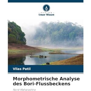 Patil, Vilas Morphometrische Analyse des Bori-Flussbeckens: Nord-Maharashtra Patil, Vilas Morphometrische Analyse des Bori-Flussbeckens: Nord-Maharashtra