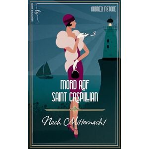 Instone, Andrea Mord nach Mitternacht: Ein 1920er Cosy Krimi (Mord auf Saint Caspillian) Instone, Andrea Mord nach Mitternacht: Ein 1920er Cosy Krimi (Mord auf Saint Caspillian)