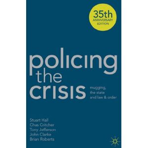 Hall, Stuart Policing the Crisis: Mugging, the State and Law and Order Hall, Stuart Policing the Crisis: Mugging, the State and Law and Order
