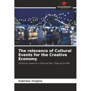 Targino, Gabriela The relevance of Cultural Events for the Creative Economy: Empirical research in Praia da Pipa, Tibau do Sul/RN Targino, Gabriela The relevance of Cultural Events for the Creative Economy: Empirical research in Praia da Pipa, Tibau do Sul/RN