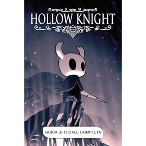 Commery, Jomieres Guida Ufficiale Completa Hollow Knight (Edizione 2025) Commery, Jomieres Guida Ufficiale Completa Hollow Knight (Edizione 2025)