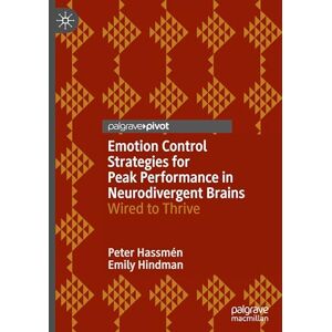 Hassmén, Peter Emotion Control Strategies for Peak Performance in Neurodivergent Brains: Wired to Thrive (Global Perspectives in Applied Sport and Performance Psychology) Hassmén, Peter Emotion Control Strategies for Peak Performance in Neurodivergent Brains: Wired to Thrive (Global Perspectives in Applied Sport and Performance Psychology)