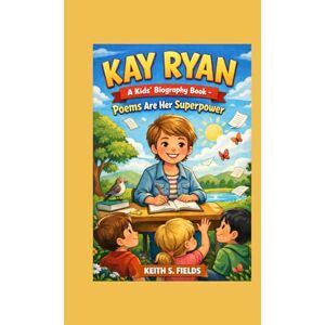 S. FIELDS, KEITH KAY RYAN: A Kids’ Biography Book – Poems Are Her Superpower S. FIELDS, KEITH KAY RYAN: A Kids’ Biography Book – Poems Are Her Superpower