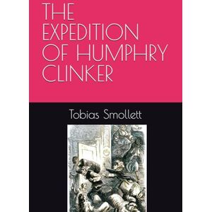 Smollett, Tobias THE EXPEDITION OF HUMPHRY CLINKER Smollett, Tobias THE EXPEDITION OF HUMPHRY CLINKER