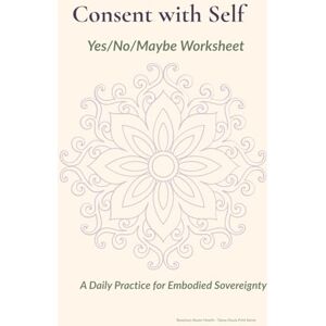 Hall, Erika Consent with Self: Yes/No/Maybe Workbook (Taboo Doula Print Series) Hall, Erika Consent with Self: Yes/No/Maybe Workbook (Taboo Doula Print Series)
