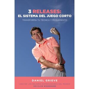 Grieve, Daniel 3 Releases: El Sistema Del Juego Corto: Transforma tu Técnica y Pensamiento Grieve, Daniel 3 Releases: El Sistema Del Juego Corto: Transforma tu Técnica y Pensamiento