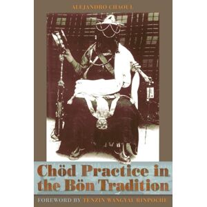 Chaoul, Alejandro Chod Practice in the Bon Tradition: Tracing the Origins of Chod (gcod) in the Bon Tradition, a Dialogic Approach Cutting Through Sectarian Boundaries Chaoul, Alejandro Chod Practice in the Bon Tradition: Tracing the Origins of Chod (gcod) in the Bon Tradition, a Dialogic Approach Cutting Through Sectarian Boundaries