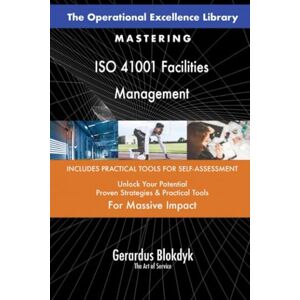 Gerardus Blokdyk - The Art of Service The Operational Excellence Library; Mastering ISO 41001 Facilities Management Gerardus Blokdyk - The Art of Service The Operational Excellence Library; Mastering ISO 41001 Facilities Management