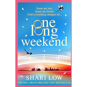 Low, Shari One Long Weekend: An uplifting book club pick from Shari Low Low, Shari One Long Weekend: An uplifting book club pick from Shari Low