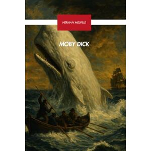 Melville, Herman Moby Dick: American Literature Must Reads Melville, Herman Moby Dick: American Literature Must Reads
