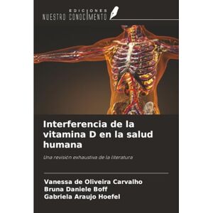 de Oliveira Carvalho, Vanessa Interferencia de la vitamina D en la salud humana: Una revisión exhaustiva de la literatura de Oliveira Carvalho, Vanessa Interferencia de la vitamina D en la salud humana: Una revisión exhaustiva de la literatura