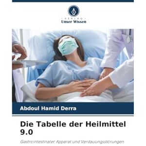 Derra, Abdoul Hamid Die Tabelle der Heilmittel 9.0: Gastrointestinaler Apparat und Verdauungsstörungen Derra, Abdoul Hamid Die Tabelle der Heilmittel 9.0: Gastrointestinaler Apparat und Verdauungsstörungen
