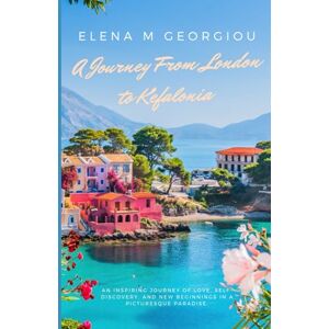 Georgiou, Elena Maria A Journey From London To Kefalonia (Waves Of Change: The Kefalonia Series) Georgiou, Elena Maria A Journey From London To Kefalonia (Waves Of Change: The Kefalonia Series)