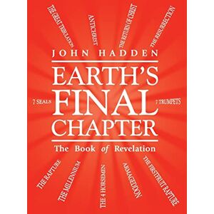 Hadden, John Earth's Final Chapter: The Book of Revelation Hadden, John Earth's Final Chapter: The Book of Revelation