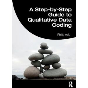 Adu, Philip A Step-by-Step Guide to Qualitative Data Coding Adu, Philip A Step-by-Step Guide to Qualitative Data Coding