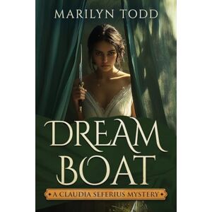 Todd, Marilyn Dream Boat: 7 (Claudia Seferius Mystery) Todd, Marilyn Dream Boat: 7 (Claudia Seferius Mystery)