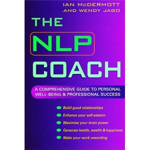 McDermott, Ian The NLP Coach: A Comprehensive Guide to Personal Well-Being and Professional Success McDermott, Ian The NLP Coach: A Comprehensive Guide to Personal Well-Being and Professional Success