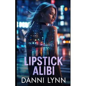 Lynn, Danni Lipstick Alibi Lynn, Danni Lipstick Alibi