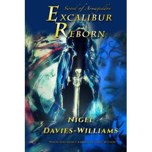 Davies-Williams, Nigel Excalibur Reborn: Sword of Armageddon: 2 (Souls of Excalibur) Davies-Williams, Nigel Excalibur Reborn: Sword of Armageddon: 2 (Souls of Excalibur)