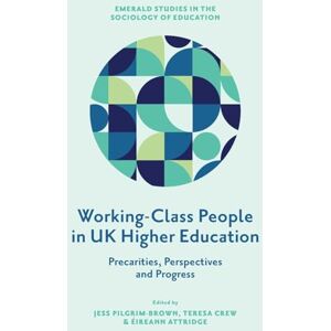 Philosophy Working-Class People in UK Higher Education: Precarities, Perspectives and Progress (Emerald Studies in the Sociology of Education) Philosophy Working-Class People in UK Higher Education: Precarities, Perspectives and Progress (Emerald Studies in the Sociology of Education)