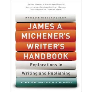 Michener, James A. James A. Michener's Writer's Handbook: Explorations in Writing and Publishing Michener, James A. James A. Michener's Writer's Handbook: Explorations in Writing and Publishing