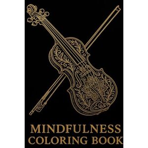 Büscher, Dennis Mindfulness Coloring Book Music: Achtsamkeits-Malbuch für Erwachsene: entspanne, entdecke, finde innere Ruhe Büscher, Dennis Mindfulness Coloring Book Music: Achtsamkeits-Malbuch für Erwachsene: entspanne, entdecke, finde innere Ruhe