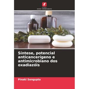 Sengupta, Pinaki Síntese, potencial anticancerígeno e antimicrobiano dos oxadiazóis Sengupta, Pinaki Síntese, potencial anticancerígeno e antimicrobiano dos oxadiazóis