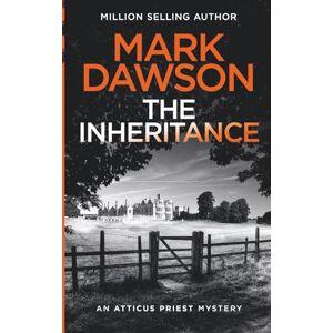 Dawson, Mark The Inheritance (Atticus Priest Murder, Mystery and Crime Thrillers) Dawson, Mark The Inheritance (Atticus Priest Murder, Mystery and Crime Thrillers)