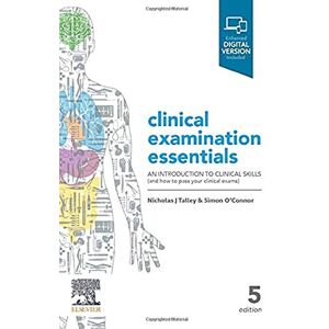 Talley MD (NSW) PhD (Syd) MMedSci (Clin Epi)(Newc.) FRACP FAFPHM FAHMS FRCP (Lond. & Edin.) FACP FACG AGAF FAMS FRCPI (Hon), Nicholas J. Clinical Examination Essentials: An Introduction to Clinical Skills (and how to pass your clinical exams) Talley MD (NSW) PhD (Syd) MMedSci (Clin Epi)(Newc.) FRACP FAFPHM FAHMS FRCP (Lond. & Edin.) FACP FACG AGAF FAMS FRCPI (Hon), Nicholas J. Clinical Examination Essentials: An Introduction to Clinical Skills (and how to pass your clinical exams)