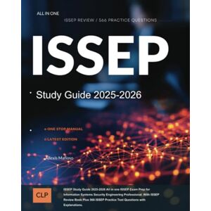 Mafioso, Allexis ISSEP Study Guide 2025-2026: All in one ISSEP Exam Prep for Information Systems Security Engineering Professional. With ISSEP Review Book Plus 566 ISSEP Practice Test Questions with Explanations Mafioso, Allexis ISSEP Study Guide 2025-2026: All in one ISSEP Exam Prep for Information Systems Security Engineering Professional. With ISSEP Review Book Plus 566 ISSEP Practice Test Questions with Explanations