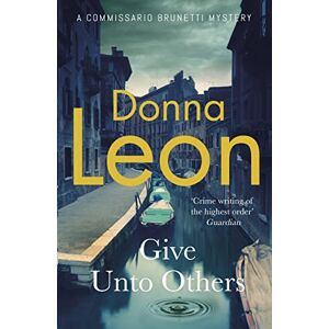 Leon, Donna Give Unto Others (A Commissario Brunetti Mystery) Leon, Donna Give Unto Others (A Commissario Brunetti Mystery)