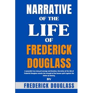 DOUGLASS, FREDERICK Narrative of the Life of Frederick Douglass DOUGLASS, FREDERICK Narrative of the Life of Frederick Douglass