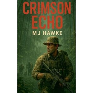 Hawke, Mj SAS Rogue Heros Crimson Echo: 3 Hawke, Mj SAS Rogue Heros Crimson Echo: 3