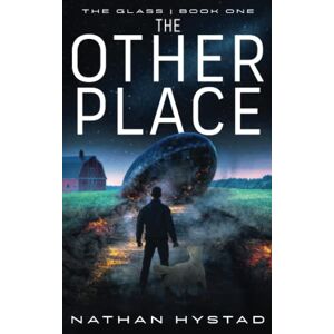 Hystad, Nathan The Other Place (The Glass Book One): 1 Hystad, Nathan The Other Place (The Glass Book One): 1