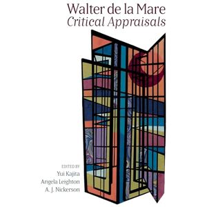 Yui Kajita Walter de la Mare: Critical Appraisals: 95 (Liverpool English Texts and Studies) Yui Kajita Walter de la Mare: Critical Appraisals: 95 (Liverpool English Texts and Studies)