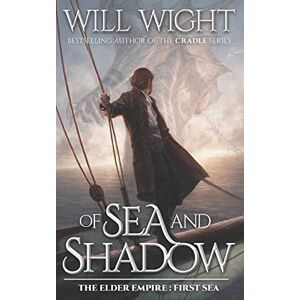 Wight, Will Of Sea and Shadow: 1 (The Elder Empire Sea) Wight, Will Of Sea and Shadow: 1 (The Elder Empire Sea)